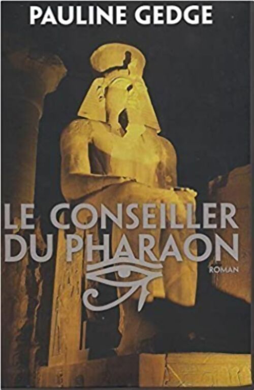 Le conseiller du pharaon - Pauline Gedge - Livre