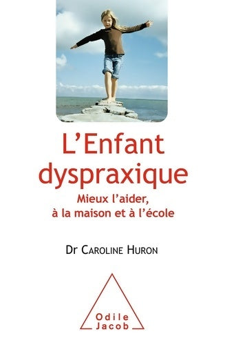 Livrenpoche : L'enfant dyspraxique - Caroline Huron - Livre