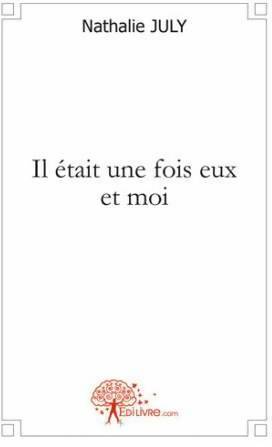 Livrenpoche : Il était une fois eux et moi - Nathalie July - Livre