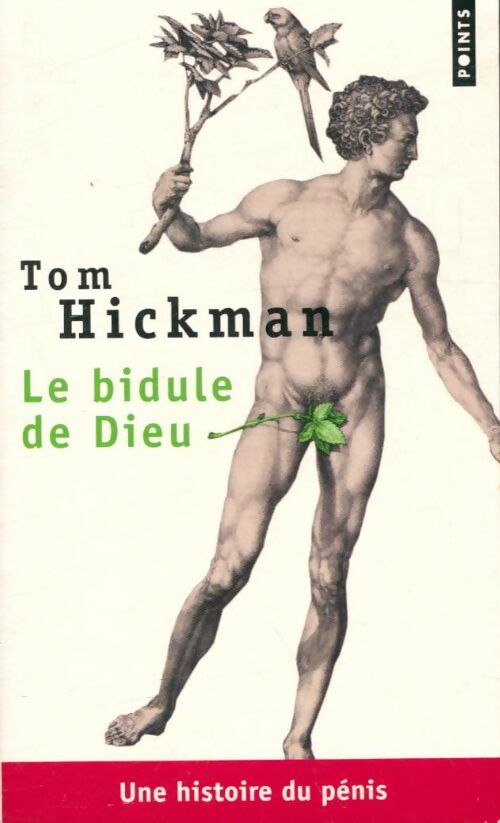 Livrenpoche : Le bidule de Dieu : Une histoire du pénis - Tom Hickman - Livre