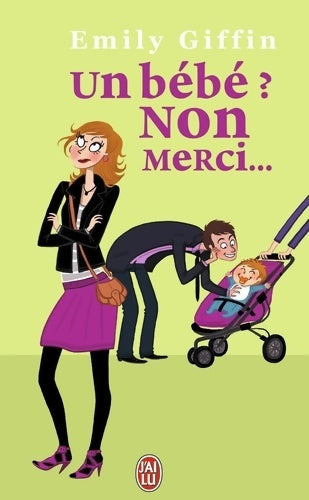 Livrenpoche : Un bébé ? Non merci... - Emily Giffin - Livre