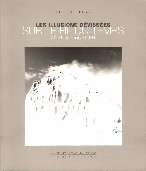 Livrenpoche : Sur le fil du temps. Les illusions dévissées séries 1997-1994 - Xavier Dauny - Livre