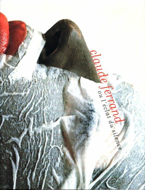 Livrenpoche : Claude Ferrand ou l'éclat du silence - Claude Ferrand - Livre