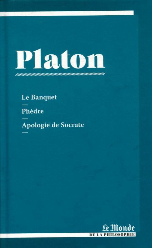 Livrenpoche : Le Banquet / Phèdre / Apologie de Socrate - Platon - Livre