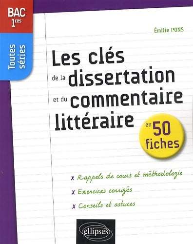 Livrenpoche : Les clés de la dissertation et du commentaire littéraire en 50 fiches 1ères toutes séries - Emilie Pons - Livre