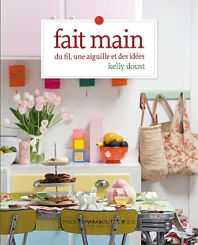 Livrenpoche : Fait main. Du fil, une aiguille et des idées - Kelly Doust - Livre