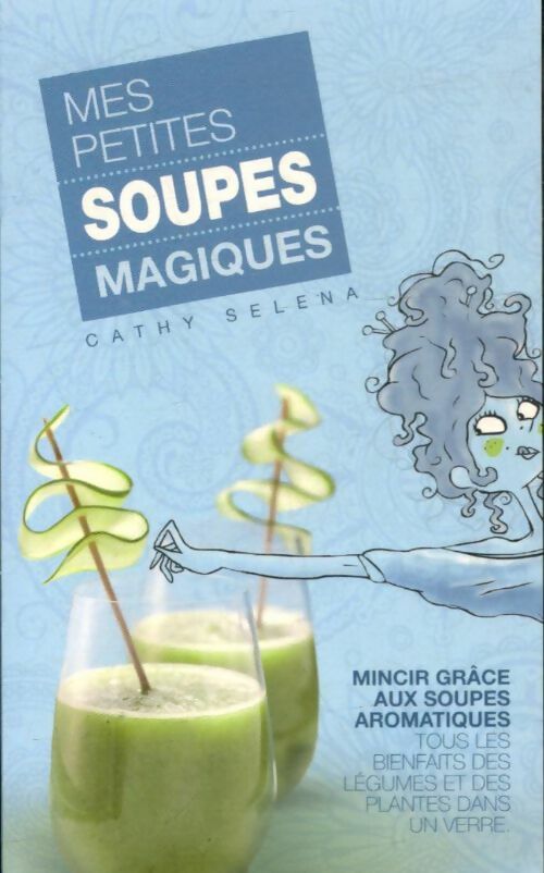 Livrenpoche : Mes petites soupes magiques - Cathy Selena - Livre