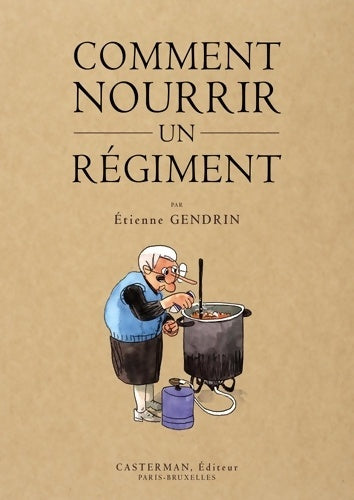 Comment nourrir un régiment - Etienne Gendrin -  Casterman BD - Livre