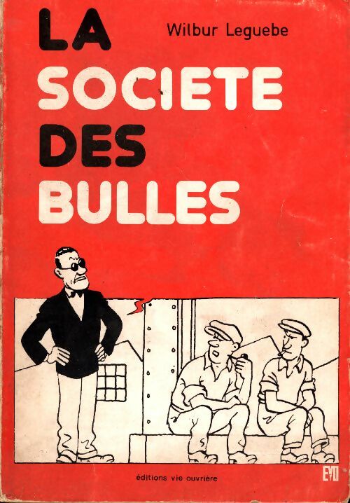 La société des bulles - Wilbur Leguebe -  Vie ouvrière GF - Livre