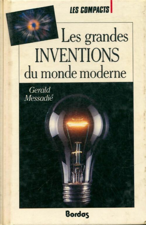 Les grandes inventions du monde moderne - Gérald Messadié -  Bordas GF - Livre