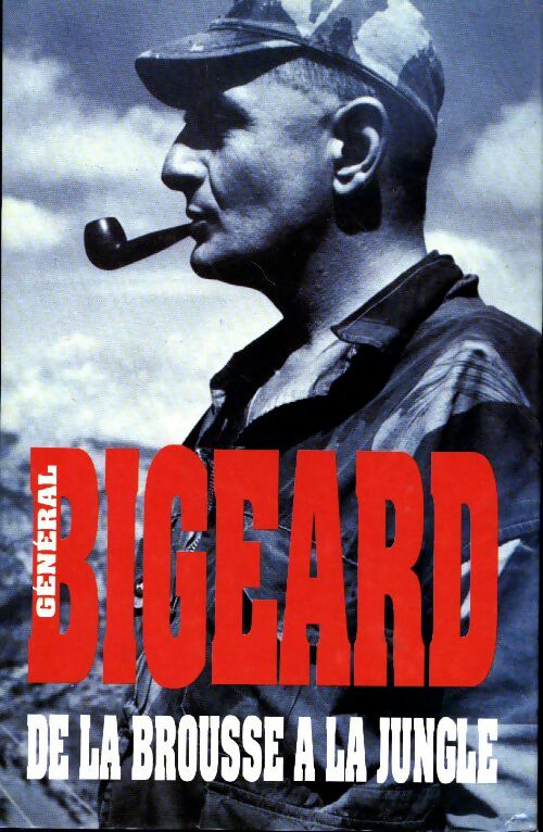 De la brousse à la jungle - Général Bigeard ; Marcel Bigeard -  France Loisirs GF - Livre