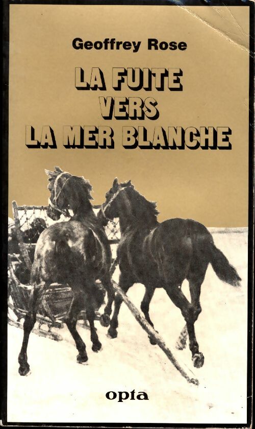 Livrenpoche : La fuite vers la mer blanche - Geoffrey Rose - Livre