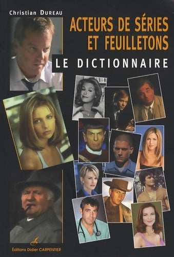 Livrenpoche : Acteurs de séries et de feuilletons : Le dictionnaire - Christian Dureau - Livre