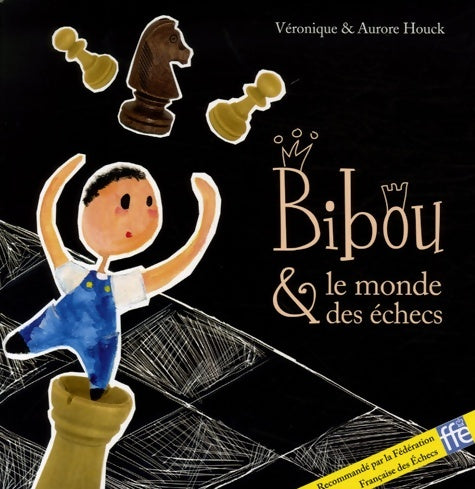 Livrenpoche : Bibou et le monde des échecs - Veronique Houck - Livre