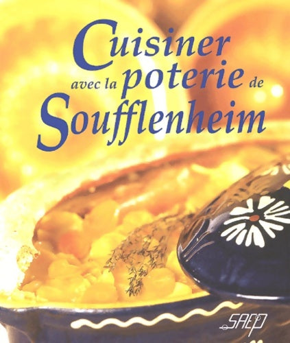 Cuisiner avec la poterie de soufflenheim - Jean-Pierre Dezavelle - Livre