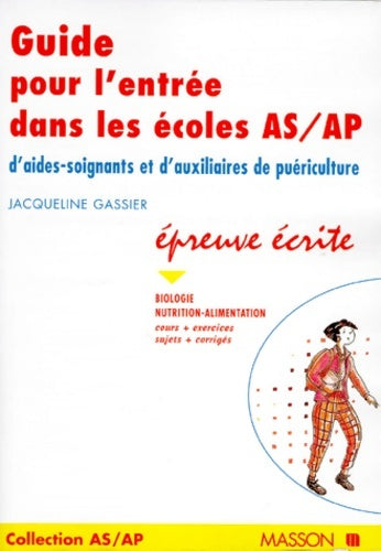 Livrenpoche : Guide pour l'entrée dans les écoles AS/AP t1 Préparation a L'épreuve écrite biologie nutrition alim - Jacqueline Gassier - Livre