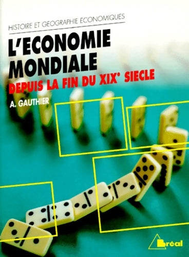 Livrenpoche : L'économie mondiale depuis la fin du XIXe siècle - André Gauthier - Livre