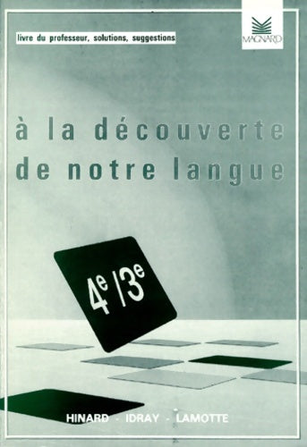 Livrenpoche : A la découverte de notre langue 4e et 3e livre du professeur - Hinard - Livre
