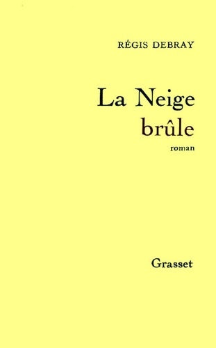 Livrenpoche : La neige brûle - Régis Debray - Livre