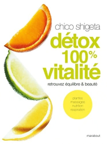 Livrenpoche : Détox 100% vitalité - Chico Shigeta - Livre