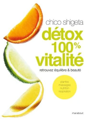 Détox 100% vitalité - Chico Shigeta -  Marabout - Livre