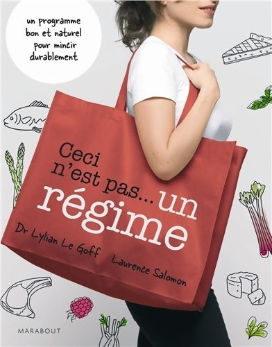 Livrenpoche : Ceci n'est pas un régime. Un programme bon et naturel pour mincir durablement - Laurence Salomon, Docteur Lylian Le Goff - Livre