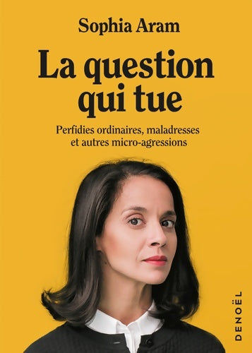 Livrenpoche : La question qui tue : Perfidies ordinaires, maladresses et autres micro-agressions - sophia Aram - Livre
