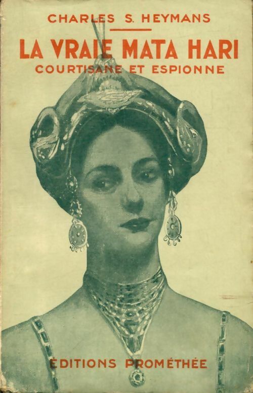Livrenpoche : La vraie Mata Hari, courtisane et espionne - Charles S. Heymans - Livre