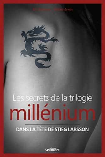 Livrenpoche : Les secrets de la trilogie millénium : Dans la tête de stieg larson - Eric Bronson - Livre