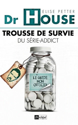 Dr house : trousse de survie du série-addict - Elise Petter - Livre
