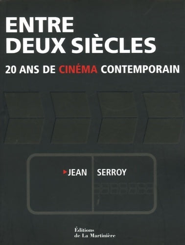 Livrenpoche : Entre deux siècles : 20 ans de cinéma contemporain - Jean Serroy - Livre