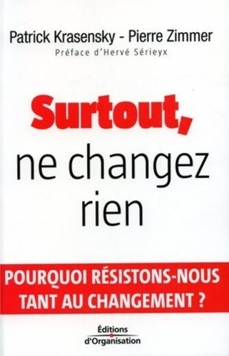 Livrenpoche : Surtout ne changez rien : Pourquoi résistons-nous tant au changement ? - Patrick Krasensky - Livre