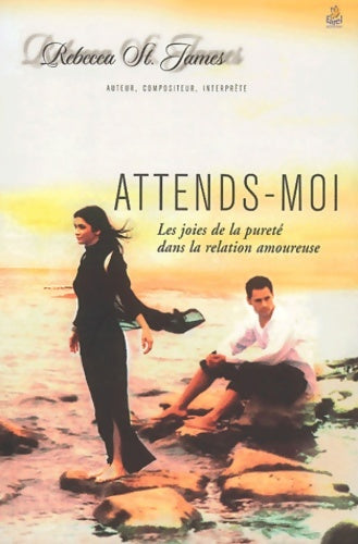 Livrenpoche : Attends-moi : Les joies de la pureté dans la relation amoureuse - Rebecca Saint-james - Livre