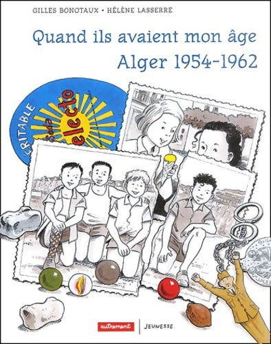 Livrenpoche : Quand ils avaient mon âge... : Alger 1954-1962 - Gilles Bonotaux - Livre