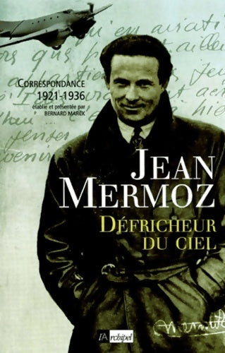 Livrenpoche : Défricheur du ciel - Jean Mermoz - Livre