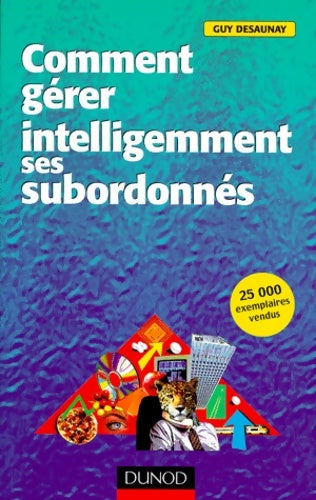Livrenpoche : Comment gérer intelligemment ses subordonnés - Guy Desaunay - Livre