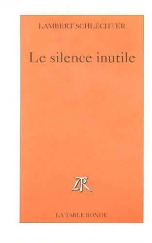 Livrenpoche : Le silence inutile - Lambert Schlechter - Livre