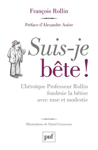 Livrenpoche : Suis-je bête ! L'héroïque professeur Rollin foudroie la bêtise avec ruse et modestie - François Rollin - Livre