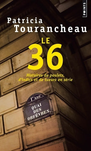 Livrenpoche : Le 36. Histoires de poulets d'indics et de tueurs en série - Patricia Tourancheau - Livre
