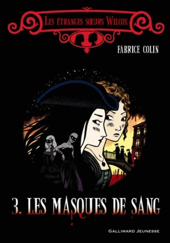 Livrenpoche : Les étranges soeurs Wilcox Tome III : Les masques de sang - Fabrice Colin - Livre