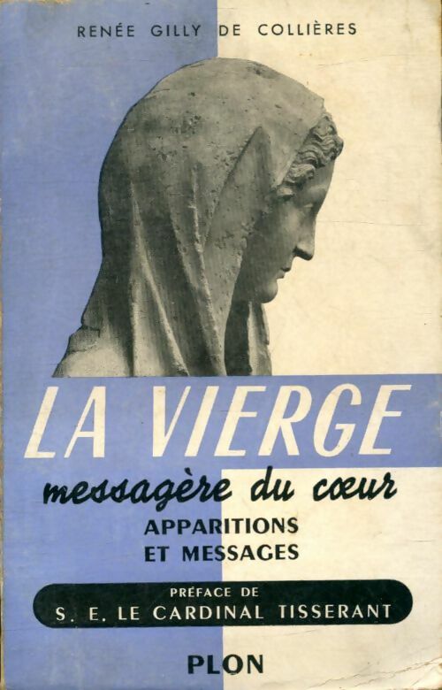 Livrenpoche : La vierge, messagère du coeur : Apparitions et messages - Renée Gilly De Collières - Livre