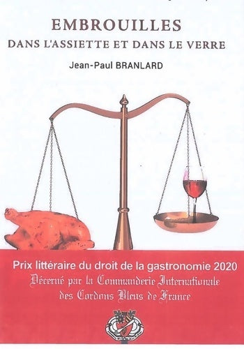 Livrenpoche : Embrouilles dans l'assiette et dans le verre : Les imbroglios juridico-alimentaires culinaires et gastronomiques - Jean-Paul Branlard - Livre