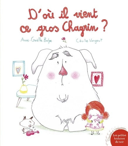 Livrenpoche : D'où il vient ce gros chagrin ? - Anne-Gaëlle Balpe - Livre