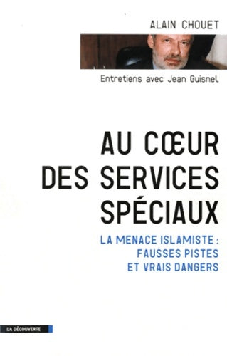 Au coeur des services spéciaux - Alain Chouet - Livre