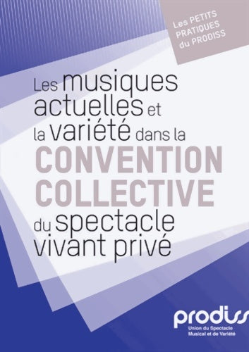 Livrenpoche : Les musiques actuelles et la variété dans la convention collective du spectacle vivant privé - Prodiss - Livre