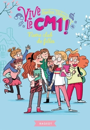 Livrenpoche : Vive le CM1 ! : Notre club de filles - Ségolène Valente - Livre