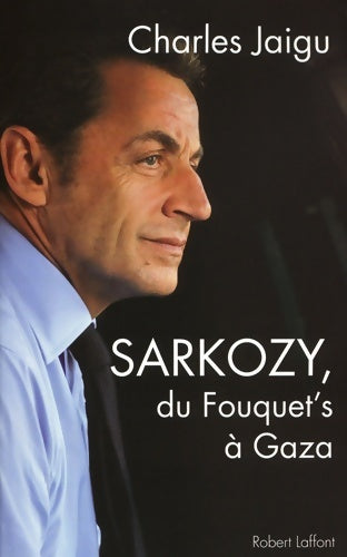 Livrenpoche : Sarkozy du fouquet's à gaza - Charles Jaigu - Livre