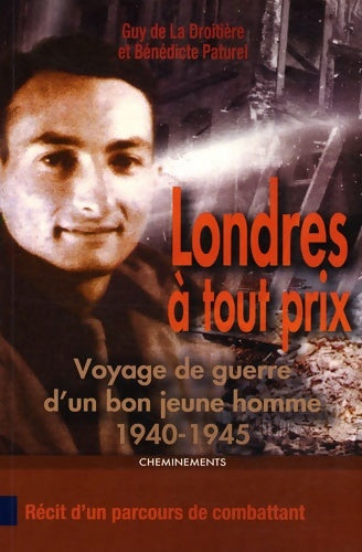 Livrenpoche : Londres à tout prix : Voyage de guerre d'un bon jeune homme 1940-1945 - Guy De La Droitière - Livre