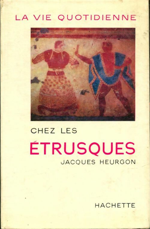 Livrenpoche : La vie quotidienne des étrusques - Jacques Heurgon - Livre