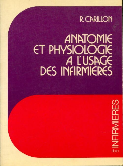 Livrenpoche : Anatomie et physiologie a l'usage des infirmières - R. Carillon - Livre